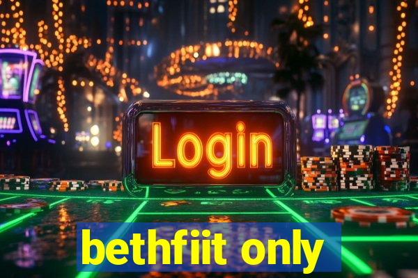 bethfiit only